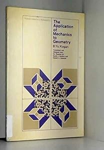 The Application of Mechanics to Geometry by B. Yu. Kogan
