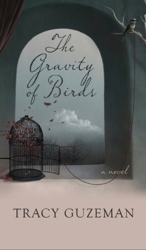 The Gravity of Birds by Tracy Guzeman