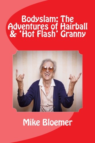 Bodyslam: The Adventures of Hairball & 'Hot Flash' Granny