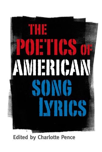 The Poetics of American Song Lyrics by Charlotte Pence
