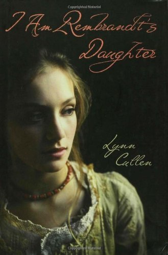 I Am Rembrandt's Daughter by Lynn Cullen