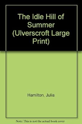 The Idle Hill Of Summer (U) (Ulverscroft Large Print Series)