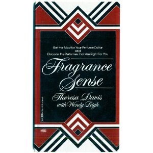 Fragrance Sense by Theresa Davis