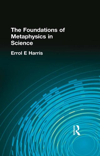 The Foundations of Metaphysics in Science by Errol E Harris