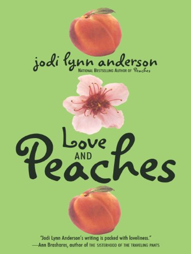 Love and Peaches by Jodi Lynn Anderson