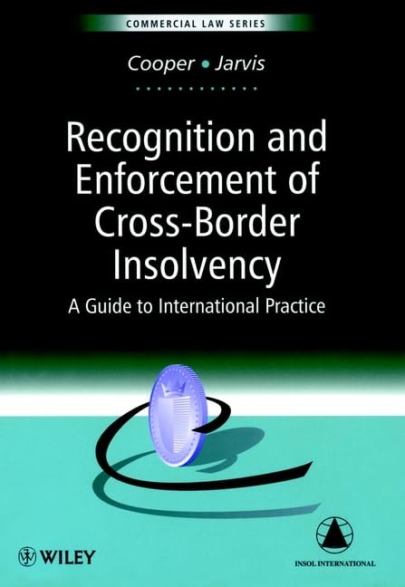 Recognition & Enforcement of Cross-Border Insolvency : A Guide to International Practice by Neil Cooper
