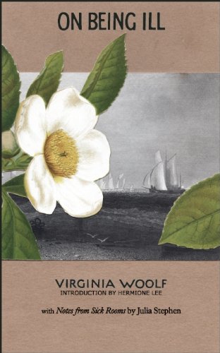 On Being Ill: with Notes from Sick Rooms by Julia Stephen by Virginia Woolf