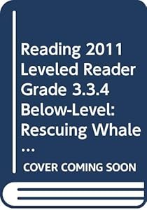READING 2011 LEVELED READER GRADE 3.3.4 BELOW-LEVEL:RESCUING WHALES