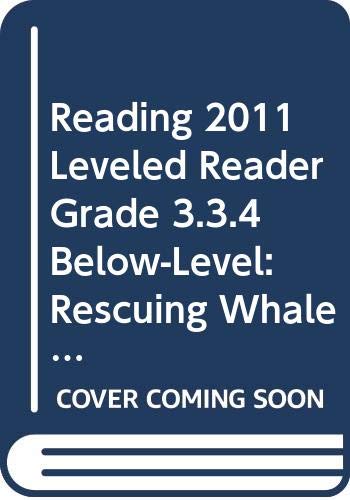 READING 2011 LEVELED READER GRADE 3.3.4 BELOW-LEVEL:RESCUING WHALES by Scott Foresman