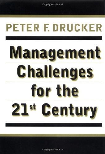 Management Challenges for the 21st Century by Peter F. Drucker