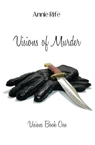 Visions of Murder by Annie Rife