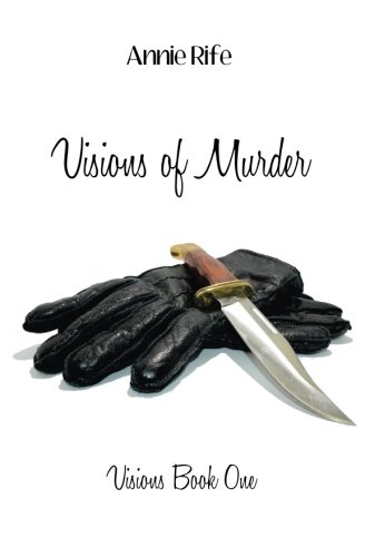 Visions of Murder by Annie Rife