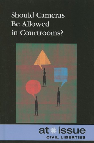Should Cameras be Allowed in Courtrooms? (At Issue Series) by Amanda Hiber