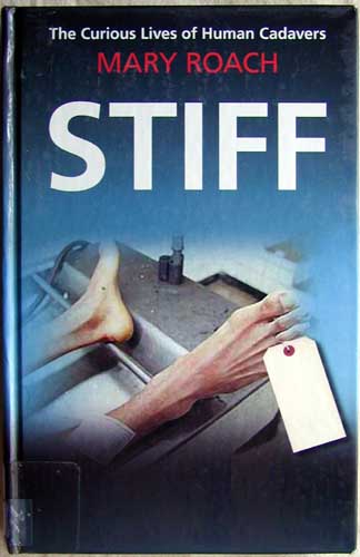 Stiff: The Curious Lives of Human Cadavers by Mary Roach