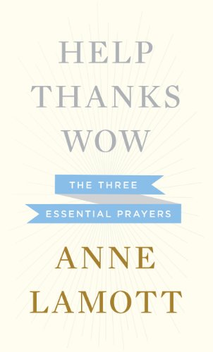 Help, Thanks, Wow by Anne Lamott