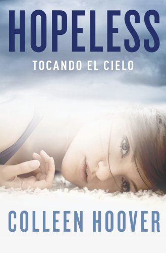 Hopeless: Tocando el cielo by Colleen Hoover