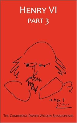 The Third Part of King Henry VI, Part 3: The Cambridge Dover Wilson Shakespeare (The Cambridge Dover Wilson Shakespeare Series)