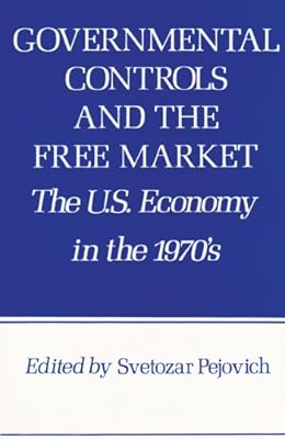 Governmental Controls and the Free Market: The U.S. Economy in the 1970s