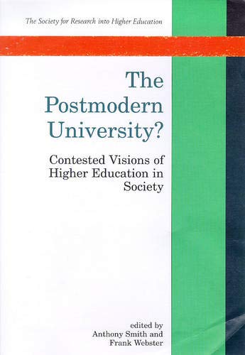 The Postmodern University?: Contested Visions of Higher Education in Society by Anthony Smith