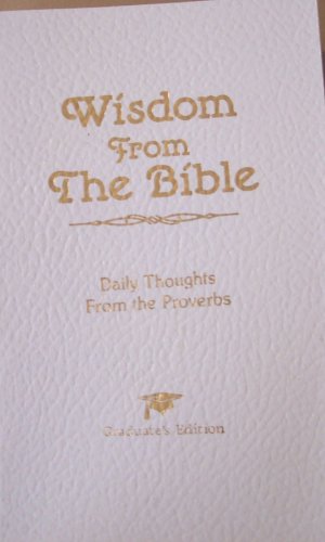 Wisdom from the Bible: Daily Thoughts from the Proverbs by Dan R. Dick