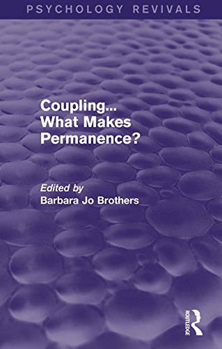 Coupling... What Makes Permanence? (Psychology Revivals) by Barbara Jo Brothers