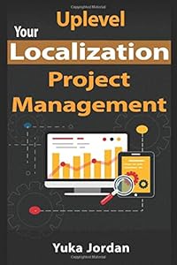 Uplevel Your Localization Project Management by Yuka Jordan