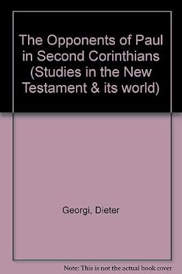 The Opponents of Paul in Second Corinthians (Studies in the New Testament & Its World)