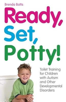 Ready, Set, Potty!: Toilet Training for Children with Autism and Other Developmental Disorders