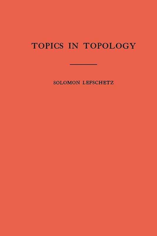 Topics in Topology. (AM-10), Volume 10 (Annals of Mathematics Studies) by Solomon Lefschetz