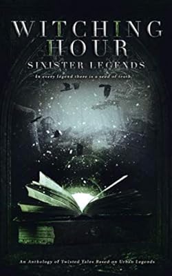Witching Hour: Sinister Legends (Witching Hour Anthologies)