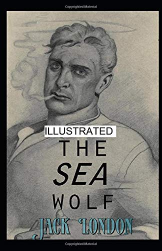 The Sea Wolf Illustrated by Jack London