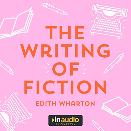 The Writing of Fiction by Edith Wharton