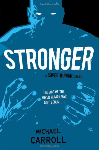 Stronger: A Super Human Clash by Michael Carroll