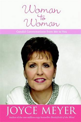 Woman to Woman: Candid Conversations from Me to You by Joyce Meyer