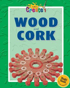 Wood and Cork (Let's Create) by Anna Llimos Plomer