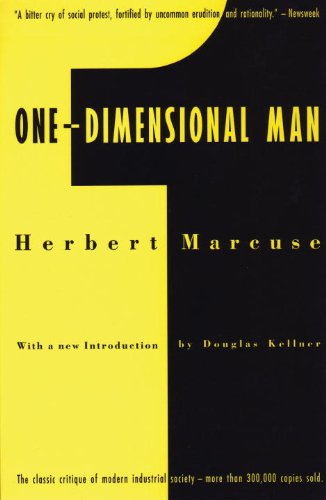 One-Dimensional Man: Studies in the Ideology of Advanced Industrial Society by Herbert Marcuse
