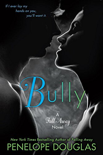 Bully: The Fall Away Series by Penelope Douglas