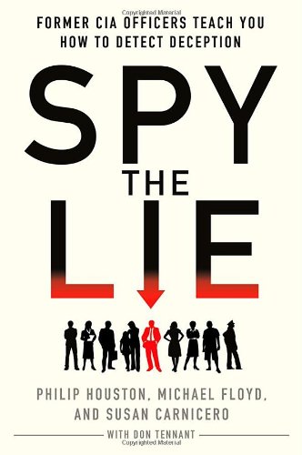 Spy the Lie: Former CIA Officers Teach You How to Detect Deception by Michael Floyd