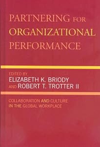 Partnering for Organizational Performance: Collaboration and Culture in the Global Workplace by Elizabeth K. Briody