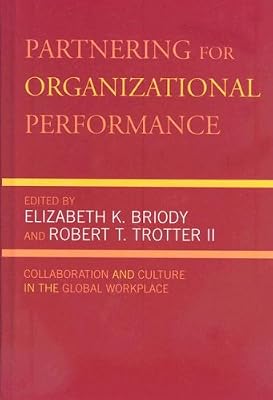 Partnering for Organizational Performance: Collaboration and Culture in the Global Workplace