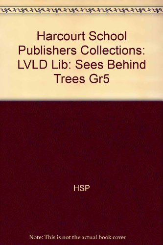 Sees Behind Trees Grade 5, Leveled Library: Harcourt School Publishers Collections by Hsp