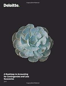 A Roadmap to Accounting for Contingencies and Loss Recoveries (2019) (Roadmap Series) by Ms. Susan Fennedy