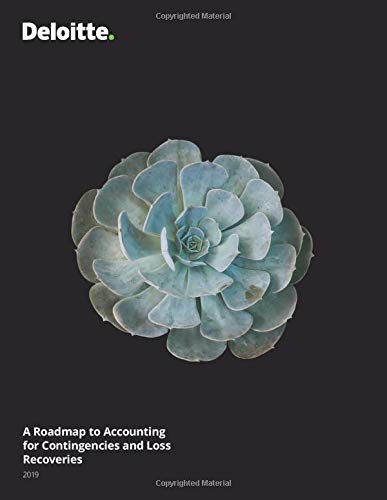 A Roadmap to Accounting for Contingencies and Loss Recoveries (2019) (Roadmap Series) by Ms. Susan Fennedy