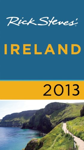 Rick Steves' Ireland 2013 by Rick Steves
