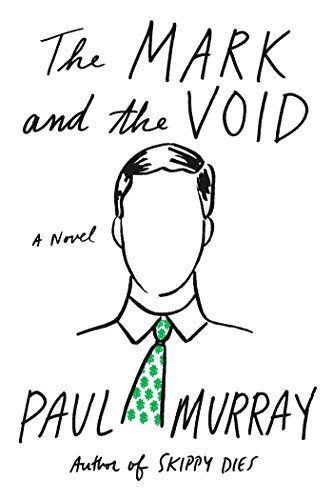 The Mark and the Void: A Novel by Paul Murray