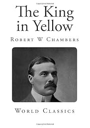The King in Yellow (Classic Robert W. Chambers)
