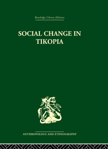 Social Change in Tikopia: Re-study of a Polynesian community after a generation by Raymond Firth