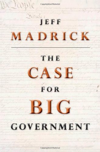 The Case for Big Government by Jeff Madrick
