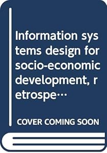 Information systems design for socio-economic development, retrospect and prospect: FID symposium, Brussels, 30 September - 2 October 1975, held on ... : proceedings (FID publication ; 542) by International Federation for Documentation