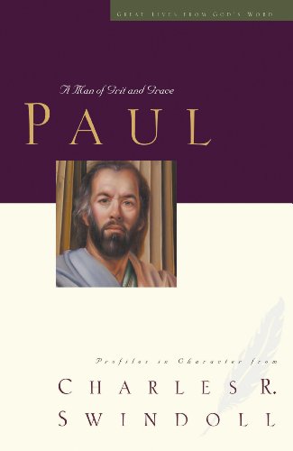 Paul: A Man of Grace and Grit (Great Lives Series Book 6) by Charles R. Swindoll